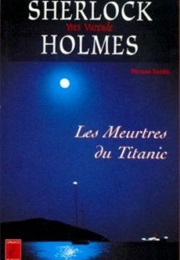 Sherlock Holmes Et Les Meurtres Du Titanic (Yves Varende)