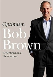 Optimism: Reflections on a Life of Action (Bob Brown)