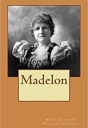 Madelon (Mary E. Wilkins Freeman)