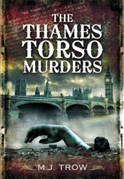 The Thames Torso Murders (M J Trow)