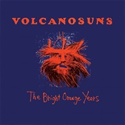 Volcano Suns - The Bright Orange Years