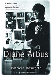 Diane Arbus: A Biography (Patricia Bosworth)