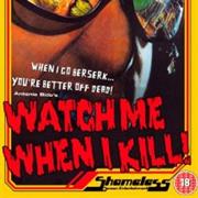 Watch Me When I Kill