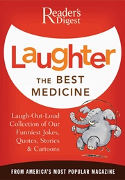 Laughter, the Best Medicine (Reader's Digest)
