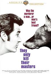 They Only Kill Their Masters