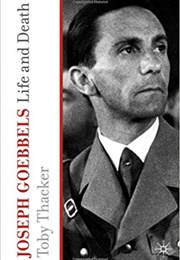 Joseph Goebbels: A Life and Death (Toby Thacker)