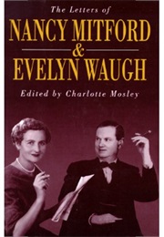 The Letters of Nancy Mitford and Evelyn Waugh (Charlotte Mosley)