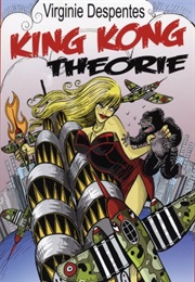 King-Kong Theory (Virginie Despentes)