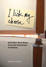 I Lick My Cheese and Other Notes (Oonagh O'Hagan)