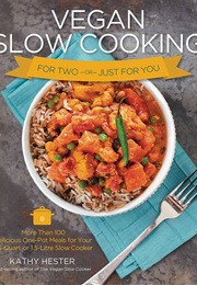 Vegan Slow Cooking for Two or Just for You (Kathy Hester)