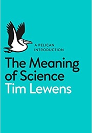 The Meaning of Science (Tim Lewens)