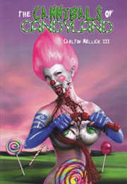 The Cannibals of Candyland (Carlton Mellick III)