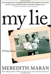 My Lie: A True Story of False Memory (Meredith Maran)