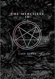 The Merciless IV: Last Rites (Danielle Vega)