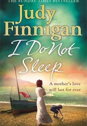 I Do Not Sleep (Judy Finnigan)