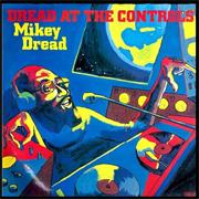 Mikey Dread Dread at the Controls