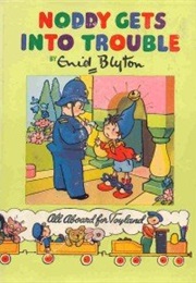 Noddy Gets Into Trouble (Enid Blyton)
