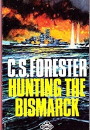 Hunting the Bismarck (C S Forester)