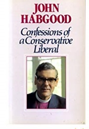 Confessions of a Conservative Liberal (John Habgood)