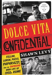 Dolce Vita Confidential (Shawn Levy)