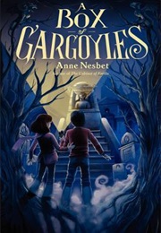 A Box of Gargoyles (Anne Nesbet)