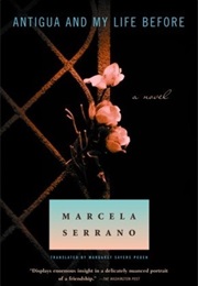 Antigua and My Life Before (Marcela Serrano)