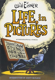 Life, in Pictures: Autobiographical Stories (Will Eisner)