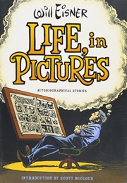 Life, in Pictures: Autobiographical Stories (Will Eisner)