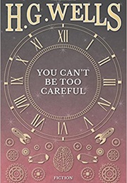 You Can't Be Too Careful (HG Wells)