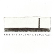 Kiss the Anus of a Black Cat - If the Sky Falls, We Shall Catch Larks
