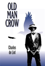 Old Man Crow (Charles De Lint)