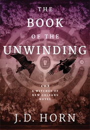 The Book of the Unwinding (J.D. Horn)