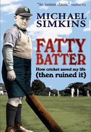 Fatty Batter: How Cricket Ruined My Life (Michael Simkins)