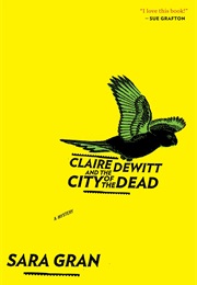 Claire Dewitt and the City of the Dead (Sara Gran)