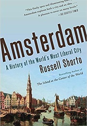 Amsterdam a History of the World's Most Liberal City (Russell Shorto)