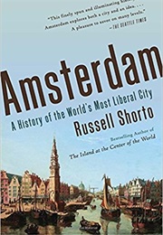 Amsterdam a History of the World&#39;s Most Liberal City (Russell Shorto)