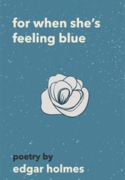 For When She's Feeling Blue (Edgar Holmes)