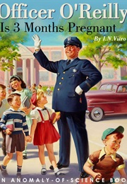 Officer O'Reilly Is Three Months Pregnant (Anomaly of Science)