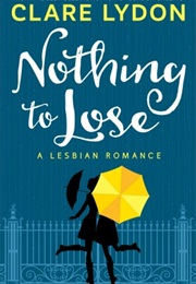 Nothing to Lose (Clare Lydon)