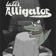 Later Alligator