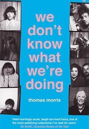 We Don't Know What We're Doing (Thomas Morris)