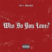 Who Do You Love? - YG Ft. Drake