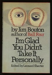 I'm Glad You Didn't Take It Personally (Jim Bouton)