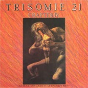 Trisomie 21 - Chapter IV: Le Je Ne Sais Quoi Et Le Presque Rien