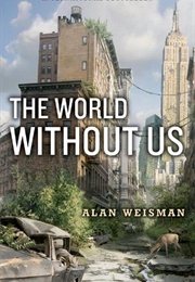 The World Without Us (Alan Weisman)