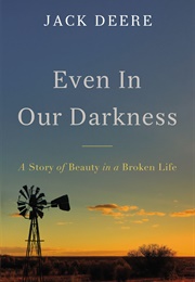 Even in Our Darkness (Jack Deere)
