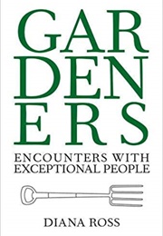 Gardeners: Encounters With Exceptional People (Diana Ross)