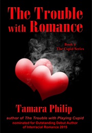 The Trouble With Romance (Cupid, #2) (Tamara Philip)