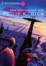 Now Wait for Next Year (Philip K Dick)