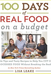 100 Days of Real Food on a Budget (Lisa Leake)